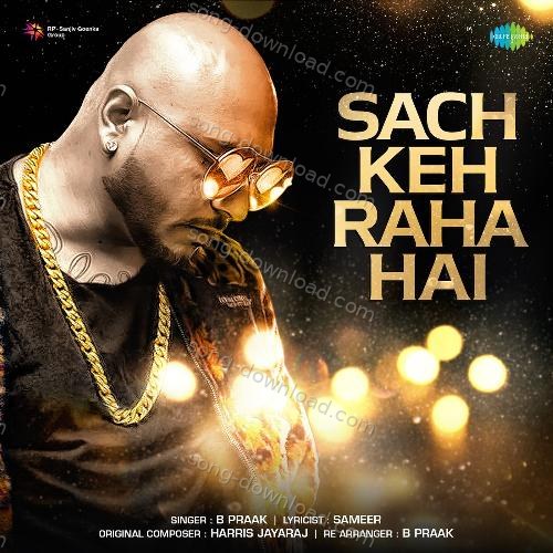 Sach Keh Raha Hai B Praak MP3 Download